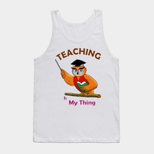 Teaching is My Thing Tank Top